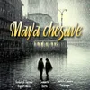 About Maya Chesave Song